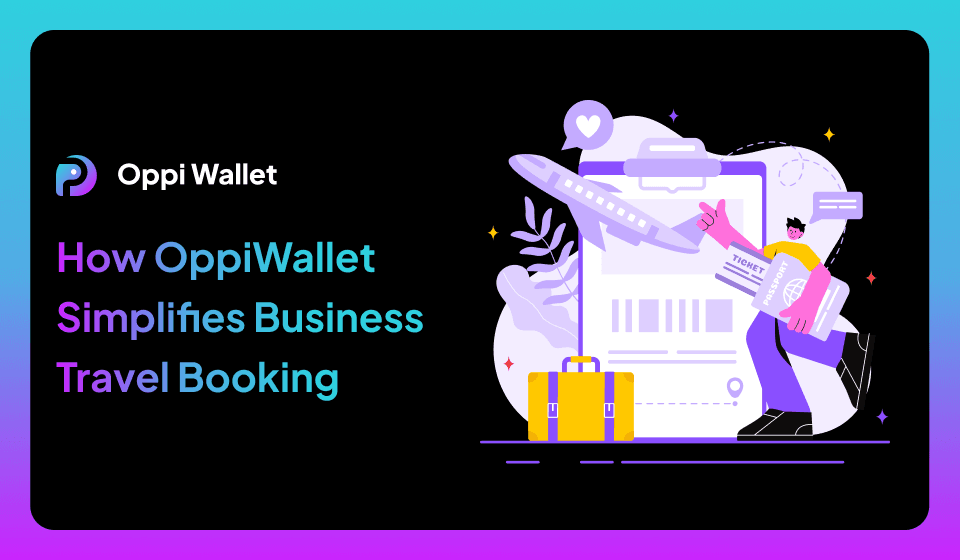 How Can OppiWallet Help Your Business Book Flights and Hotels